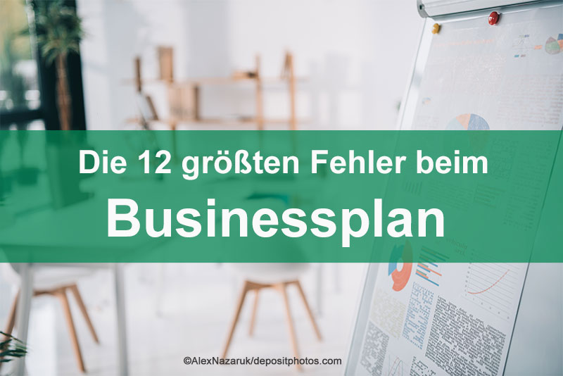 Die 12 größten Fehler beim Businessplan!